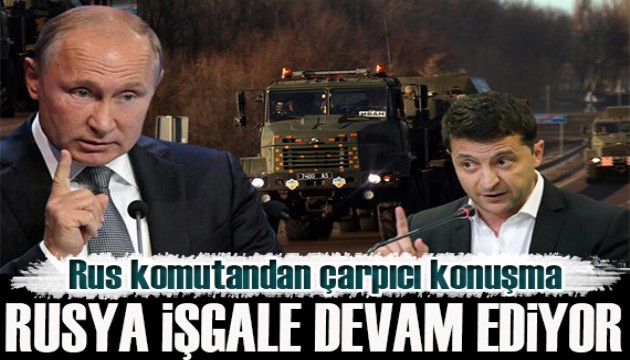 Rus komutan: Rusya başka ülkeleri de işgal edecek!