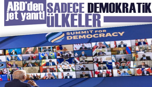 ABD'den jet yanıt: Sadece demokratik ülkeleri çağırdık!