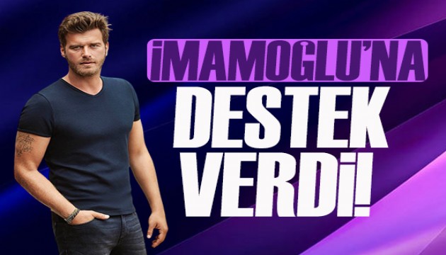 Kıvanç Tatlıtuğ'dan İmamoğlu'na destek