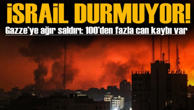 İsrail'den Gazze'ye ağır bombardıman: 100'den fazla kişi hayatını kaybetti