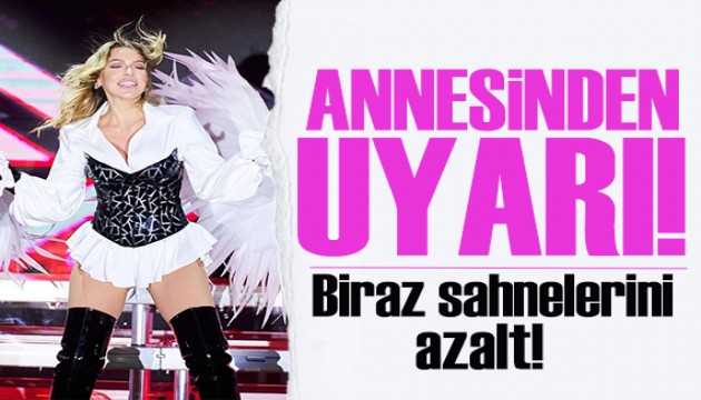 Hadise'yi Harbiye'de izleyen annesinden uyarı! Çok başarılısın ama yoruluyorsun