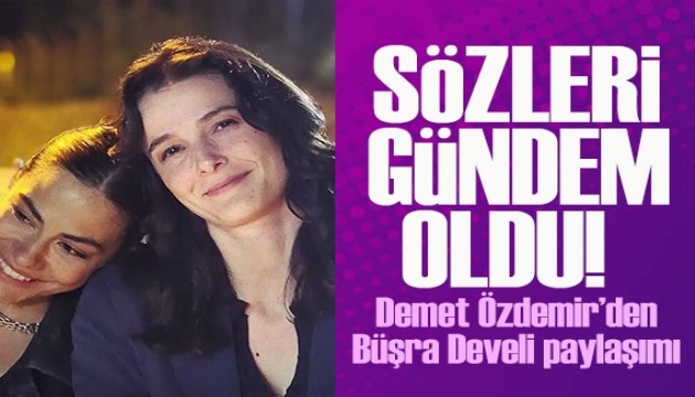 Demet Özdemir'den Büşra Develi paylaşımı! Sözleri gündem oldu