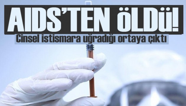 13 yaşındaki çocuğun AIDS'ten öldüğü ortaya çıktı!