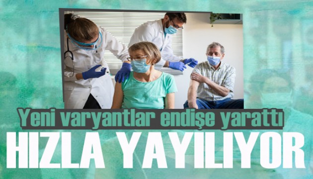Hızla yayılıyor! Yeni varyantlar endişe yarattı...
