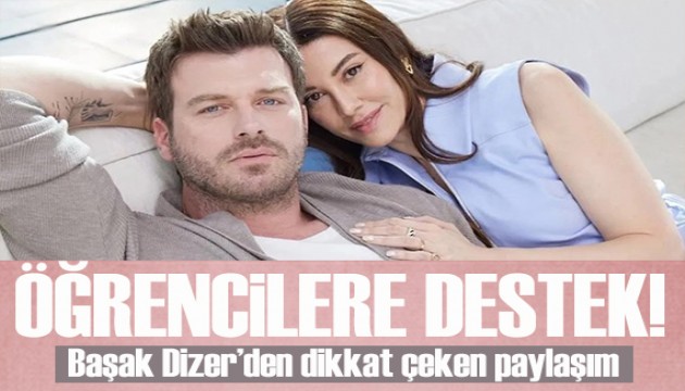 Kıvanç Tatlıtuğ'un eşi Başak Dizer'den öğrencilere destek!