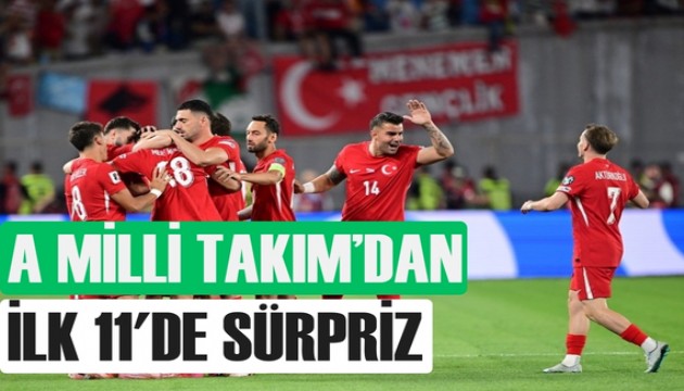 A Milli Takım'dan 11'de sürpriz