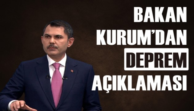 Bakan Kurum'dan deprem açıklaması