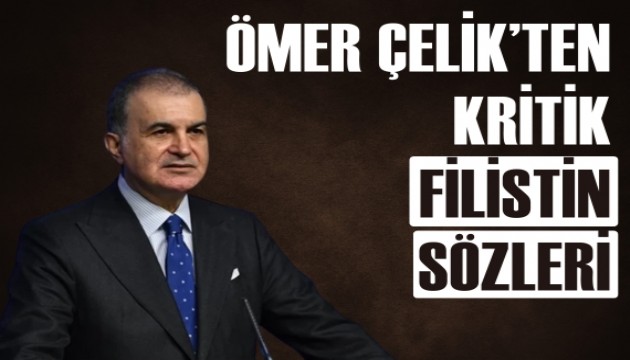Ömer Çelik: Tanıma kararları soykırıma güçlü bir cevaptır