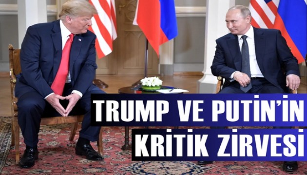 Trump ve Putin'in kritik zirvesi