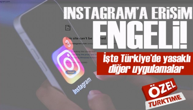 Instagram'a erişim engeli: İşte Türkiye'deki yasaklı diğer uygulamalar...