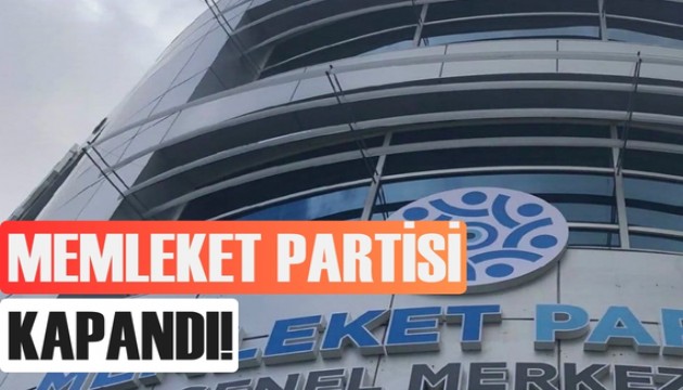 Memleket Partisi kapandı!