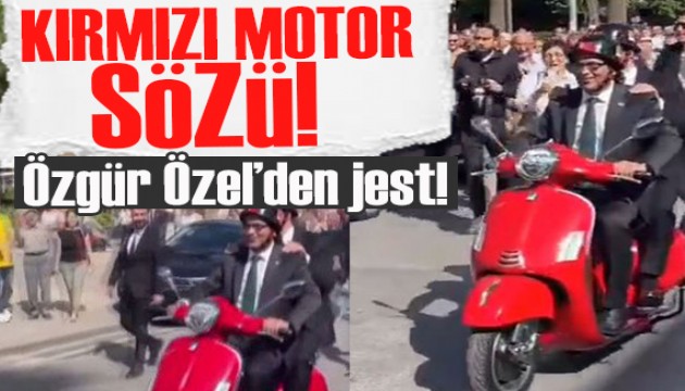 Özgür Özel 'kırmızı motor' sözünü tuttu
