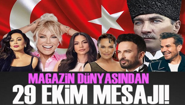 Ünlülerden 29 Ekim Cumhuriyet Bayramı mesajları