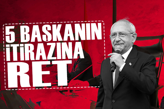 CHP'de 5 başkanın itirazı reddedildi
