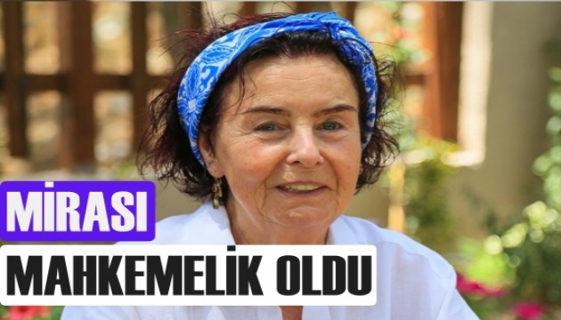 Fatma Girik'in mirası mahkemelik hale geldi