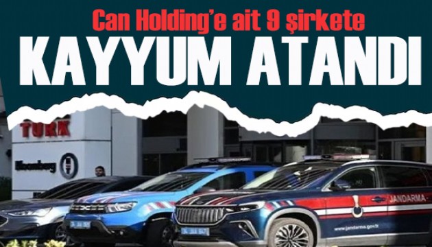 Can Holding'e ait 9 şirkete kayyum atandı