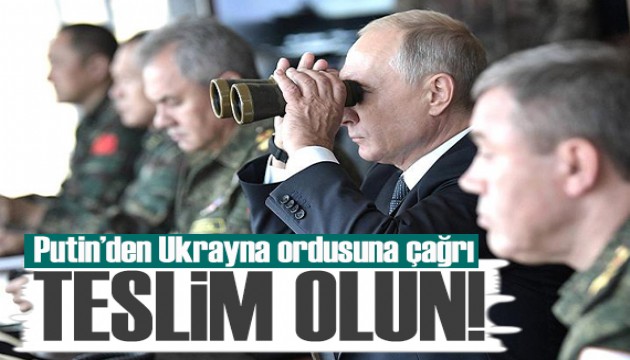 Putin'den Ukrayna ordusuna teslim olma çağrısı! Sizi bağışlayalım