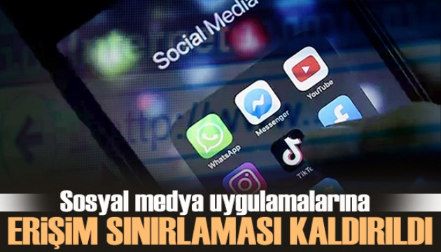 Sosyal medya uygulamalarına erişim sınırlaması kaldırıldı
