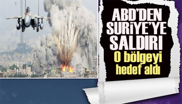 ABD’den Suriye'ye hava saldırısı!