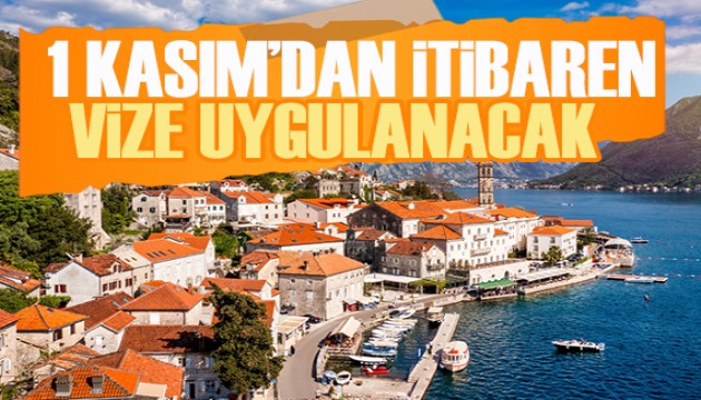 Karadağ 1 Kasım'dan itibaren vize uygulayacak! Listede Türkiye'de var
