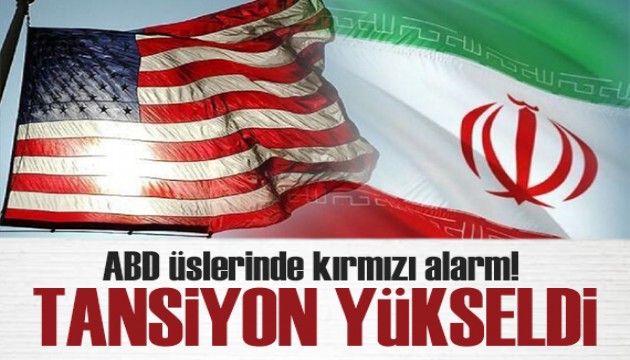 ABD-İran arasındaki tansiyon yüksek! ABD üslerinde kırmızı alarm