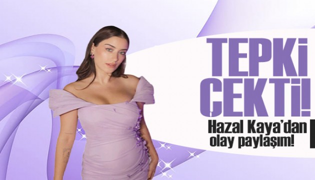Hazal Kaya'nın, destek paylaşımı tepki çekti