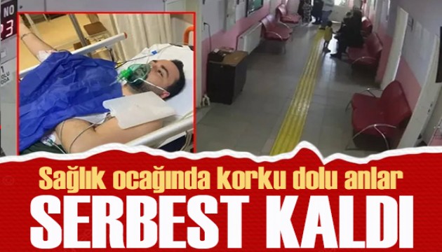 Sağlık ocağında korku dolu anlar! Doktoru hastanelik etti, serbest kaldı