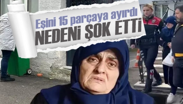 Bursa'da 68 yaşındaki kadın eşini öldürüp 15 parçaya ayırdı