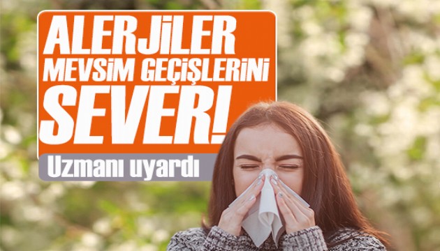 Uzmanı uyardı: Alerjiler mevsim geçişlerini sever