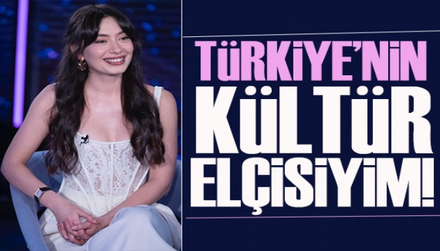 Neslihan Atagül: Türkiye'nin kültür elçisiyim
