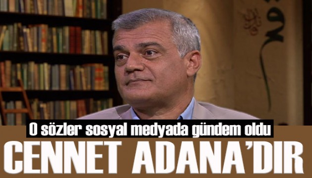 Profesör 'Tevrat'a göre cennet Adana'dır' dedi... Sosyal medyada gündem oldu