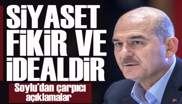 Süleyman Soylu: Siyaset fikir ve idealdir
