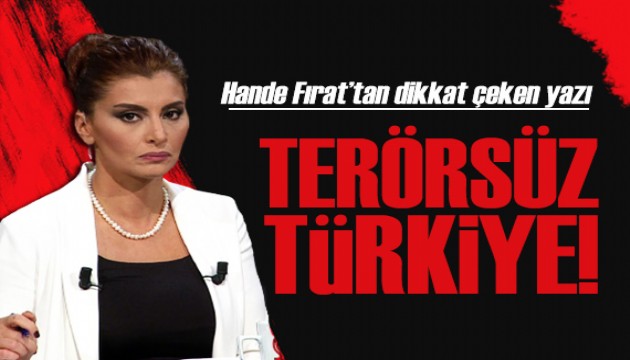 Hande Fırat yazdı: Türkiye'nin tavrı değişmeyecek