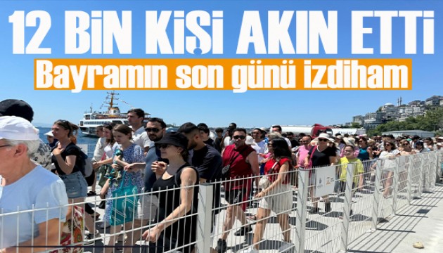 Adalar iskelesinde bayram yoğunluğu! 12 bin kişi akın etti!