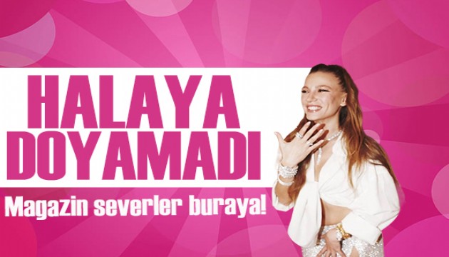 Serenay Sarıkaya after partide halay çekti!