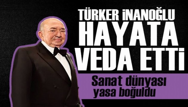 Türker İnanoğlu'nun ölümü sanat dünyasını yasa boğdu