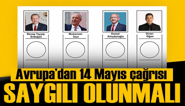 Avrupa'dan '14 Mayıs' çağrısı: Saygılı olunmalı!