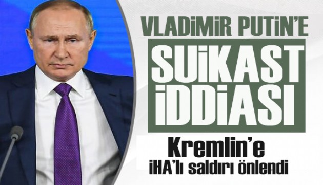 Putin'e suikast girişimi: Kiev İHA'larla saldırdı