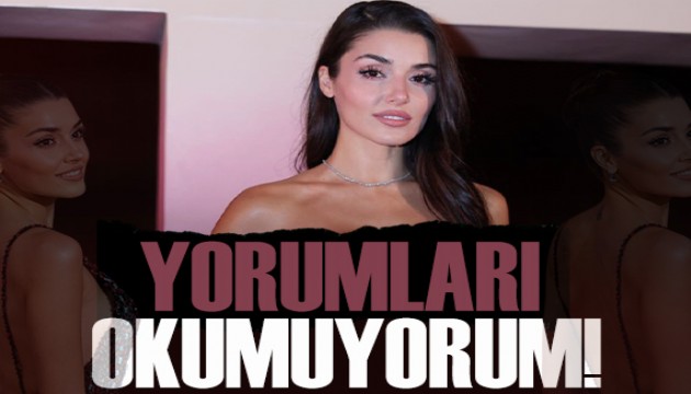 Hande Erçel: Yorumları okumuyorum!