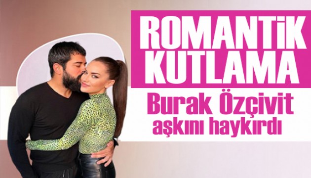 Fahriye Evcen'e romantik kutlama! Burak Özçivit aşkını haykırdı