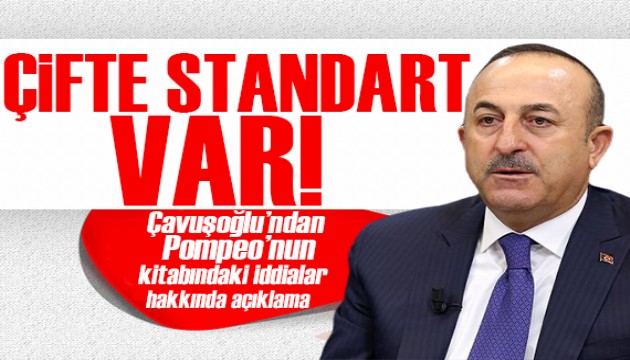 Çavuşoğlu'ndan Pompeo'nun iddiaları hakkında açıklama: Abartı var ve çifte standart var!