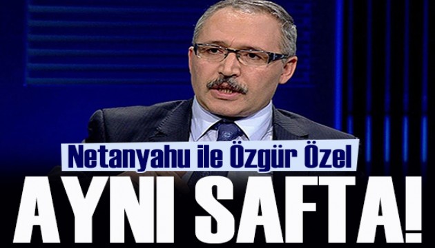 Abdulkadir Selvi yazdı: Netanyahu ile Özgür Özel aynı safta