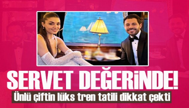 Hande Erçel ve Hakan Sabancı'nın 5 günlük tren yolculuğu servet değerinde