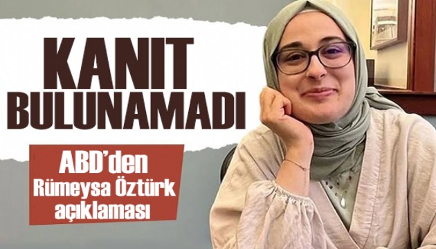 ABD'den 'Rümeysa Öztürk' açıklaması: 'Gözaltına alınması için kanıt bulunamadı'