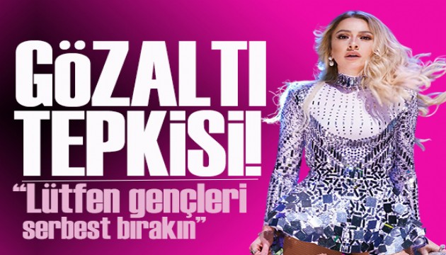 Hadise'den gözaltı tepkisi: Gençleri serbest bırakın