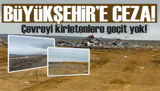 Ankara Büyükşehir'e 5 milyon 130 bin TL çevre cezası