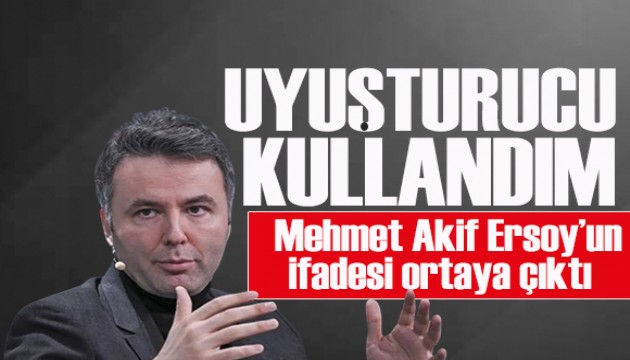 Mehmet Akif Ersoy, uyuşturucu kullandığını itiraf etti
