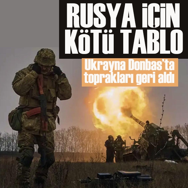 Rusya için en kötü tablo: Ukrayna Donbas’ta toprakları geri aldı