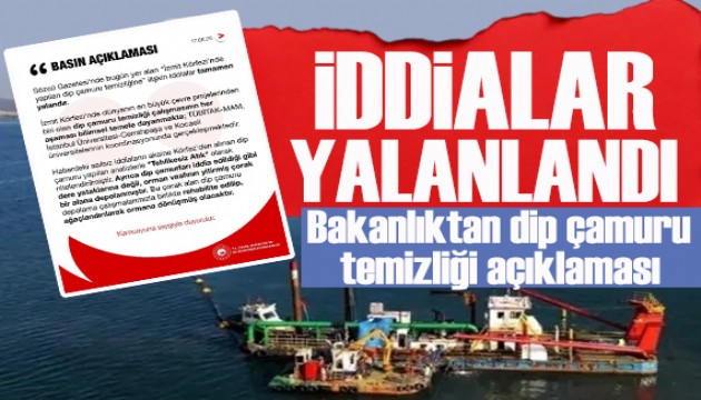Bakanlıktan dip çamuru temizliği açıklaması: İddialar yalanlandı