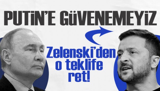 Zelenski'den Putin'in teklifine ret